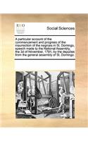 A Particular Account of the Commencement and Progress of the Insurrection of the Negroes in St. Domingo, Speech Made to the National Assembly, the 3D of November, 1791, by the Deputies from the General Assembly of St. Domingo.