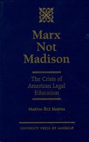 Marx Not Madison: The Crisis of American Legal Education