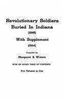 Revolutionary Soldiers Buried in Indiana, with Supplement, 2 Vols in 1