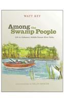 Among the Swamp People: Life in Alabama's Mobile-Tensaw River Delta