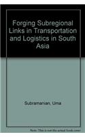 Forging Sub-Regional Links in Transportation and Logistics in South Asia