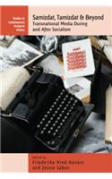 Samizdat, Tamizdat, and Beyond: Transnational Media During and After Socialism