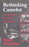 Rethinking Camelot: JFK, the Vietnam War, and U.S. Political Culture