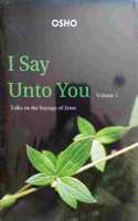 I Say Unto You: v. 1 (I Say Unto You: Talks on the Sayings of Jesus)