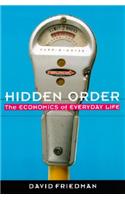 Hidden Order: Economics of Everyday Life, the: The Economics of Everyday Life