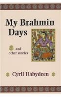 My Brahmin Days, and Other Stories