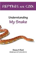 Reptiles Are Cool- Understanding My Snake