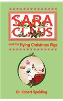 Sara Claus and the Flying Christmas Pigs