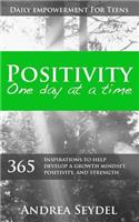 Positivity One Day at a Time: 365 Inspirations to Help Develop a Growth Mindset, Positivity, and Strength