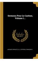 Sermons Pour Le Carême, Volume 1...