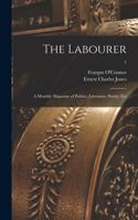 Labourer; a Monthly Magazine of Politics, Literature, Poetry, Etc; 1