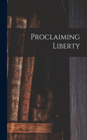 Proclaiming Liberty