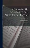 Grammaire Comparée Du Grec Et Du Latin