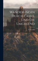 Wanderungen Durch Cassel Und Die Umgegend