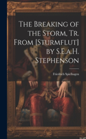 Breaking of the Storm, Tr. From [Sturmflut] by S.E.a.H. Stephenson