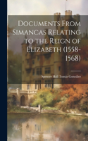 Documents From Simancas Relating to the Reign of Elizabeth (1558-1568)