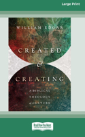Created and Creating: A Biblical Theology of Culture (16pt Large Print Format)