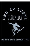 Und Er Lebte Glücklich: Lustiges Snowboarder Notizbuch Reisetagebuch für den Skiurlaub I Größe 6 x 9 I Liniert 110 Seiten I Piste Ausflug Memo Snowboardlehrer Tagebuch Wint