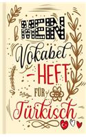 Türkisches Vokabelbuch - Mein Vokabelheft für Türkisch (Lernhilfe): Leeres Heft für türkische Vokabeln zum Türkisch lernen, für Sprachkurs, Unterricht und als Geschenk für Sprachschüler