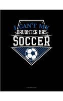 I Can't My Daughter Has Soccer: 8 Column Ledger(883 8 Column Ledger)