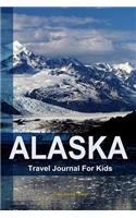 Alaska Travel Journal For Kids: Tourist trip memories writing notebook 120 pages - Travelers gift diary