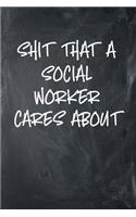 Shit That A Social Worker Cares About
