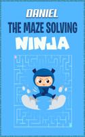 Daniel the Maze Solving Ninja: The Maze Puzzle Book Activity Notebook