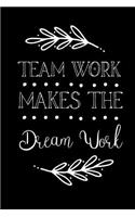 Team Work Makes The Dream Work: Inspirational Journal For Women To Write 110 Page College-Ruled Journal, Notebook, Diary 6x9 Motivational Quote Gifts For Employees