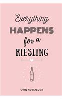 Everything Happens for a Riesling Wein Notizbuch