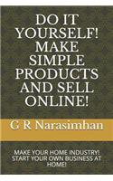 Do It Yourself! Make Simple Products and Sell Online!