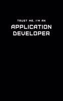 Trust Me, I'm an Application Developer: Dot Grid Notebook - 6 x 9 inches, 110 Pages - Tailored, Professional IT, Office Softcover Journal