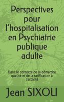 Perspectives pour l'hospitalisation en Psychiatrie publique adulte