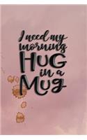 I Need My Morning Hug in a Mug: Celebrate Your Love of Coffee with This Year-Long Weekly Journal