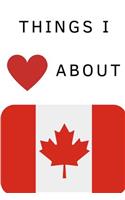 Things I Love about Canada: Journal / Notebook / Diary (Composition Book Journal, College Ruled) (6 X 9, 120 Pages)