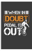 When in Doubt Pedal It Out: For All Bikers Cyclist Notebooks Gift Sports (6x9)Lined Notebook
