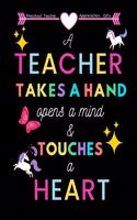 Preschool Teacher appreciation gifts: A Teacher Takes a Hand opens a mind and touches a heart: Great for Teacher Appreciation/Thank You/Retirement/Year End Gift