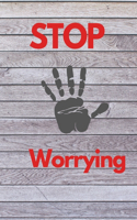 Stop Worrying: How to Stop those Mind Tricks; Stop Worry and Live Now!