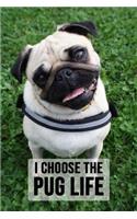 I Choose The Pug Life: Lovely Journal / Notebook / Diary, Unique Gift For Dog Lover (Lined, 6 x 9)