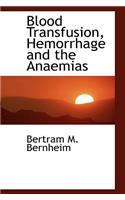 Blood Transfusion, Hemorrhage and the Anaemias
