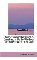 Observations on the Visions of Daniel and on Part of the Book of the Revelation of St. John