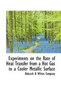 Experiments on the Rate of Heat Transfer from a Hot Gas to a Cooler Metallic Surface