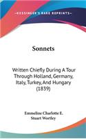 Sonnets: Written Chiefly During a Tour Through Holland, Germany, Italy, Turkey, and Hungary (1839)