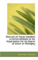 Abstracts of Theses Submitted in Partial Fulfillment of the Requirements for the Degree of Doctor of