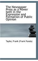 The Newspaper Press as a Power Both in the Expression and Formation of Public Opinion