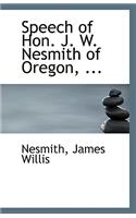 Speech of Hon. J. W. Nesmith of Oregon, ...