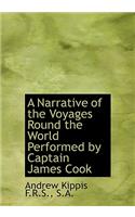 A Narrative of the Voyages Round the World Performed by Captain James Cook