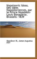 Napoleonic Ideas. Des Id Es Napol Oniennes, Par Le Prince Napol On-Louis Bonaparte. Brussels