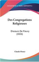 Des Congregations Religieuses: Discours De Fleury (1826)