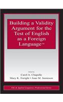 Building a Validity Argument for the Test of English as a Foreign Language™: (ESL & Applied Linguistics Professional Series)
