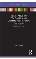 Resistance in Colonial and Communist China, 1950-1963